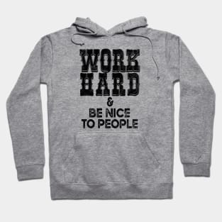 Work Hard Be Nice Positive Work Ethics Western Cowboy Aesthetics Hoodie